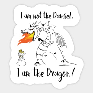 I am not the Damsel, I am the Dragon! Sticker